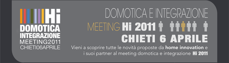 - DOMOTICA - INTEGRAZIONE - NOVITA Hi 2011 - MEETING